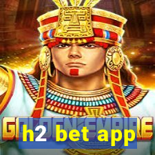 h2 bet app